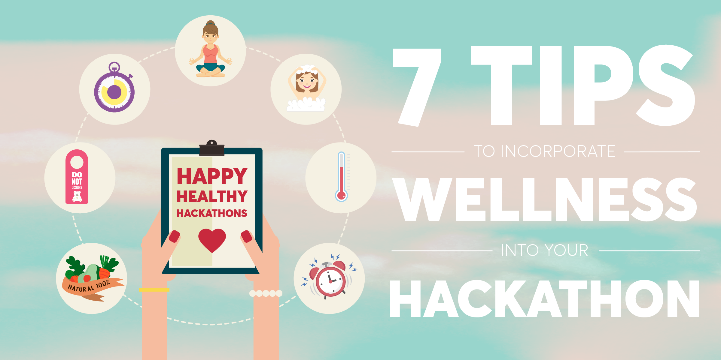 7 Tips to Incorporate Wellness into Your Hackathon