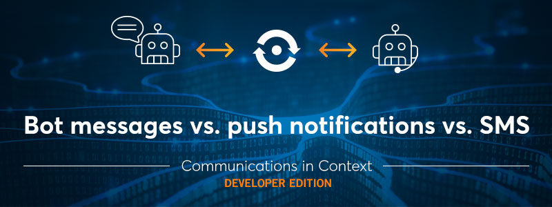 Bots and AI: Bot Messaging vs. Push Notifications vs. SMS