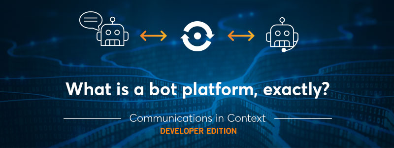 Bots and AI: What Is a Bot Platform, Exactly?