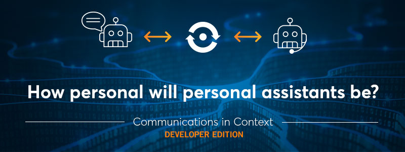 Bots and AI: How Personal Will Personal Assistants Be?