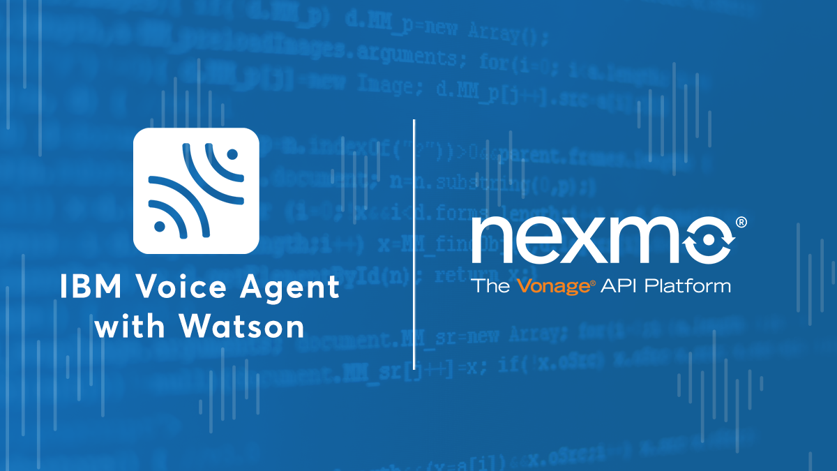 Build Watson-enhanced Voice Agents on IBM Cloud with Nexmo