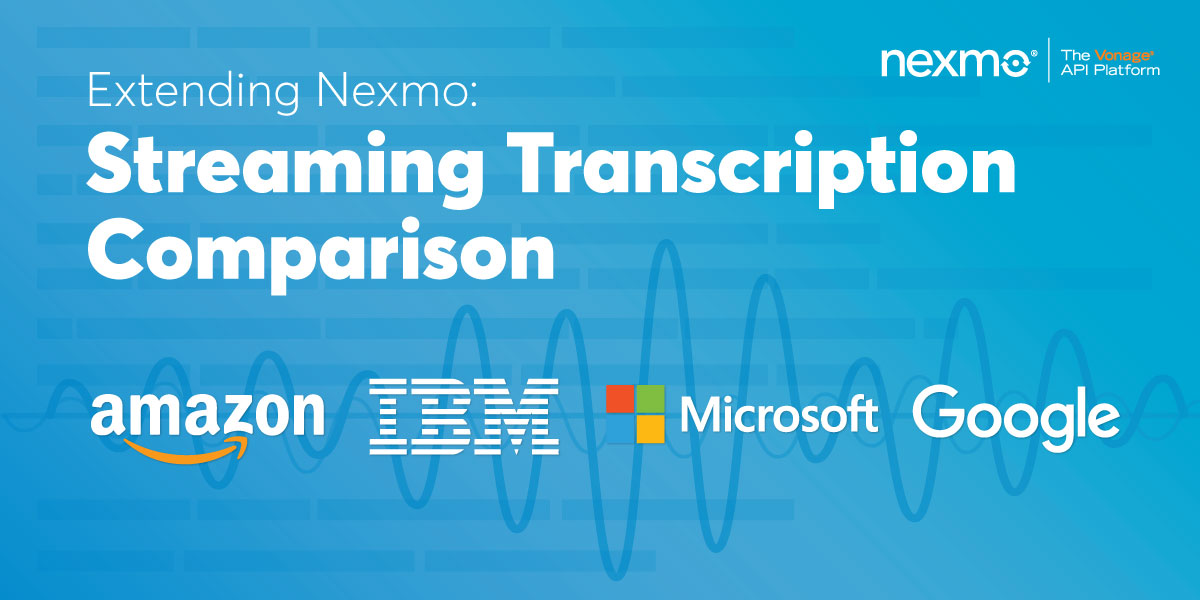 Extending Nexmo – Streaming Transcription Comparison