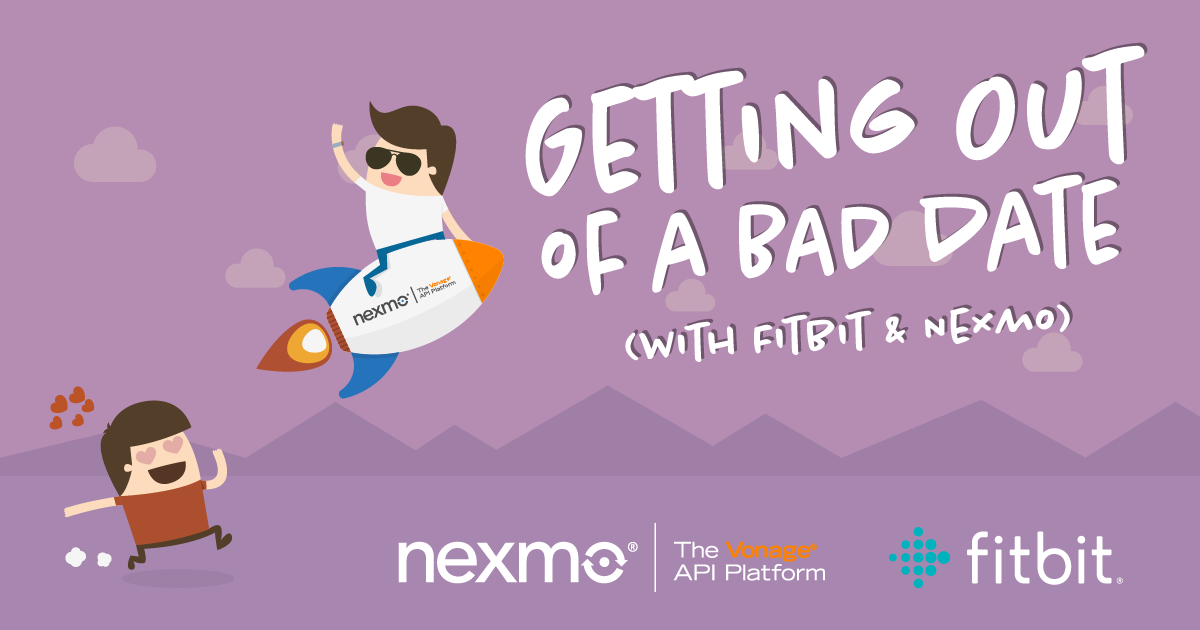 Getting Out of a Bad Date (with Fitbit and Nexmo)