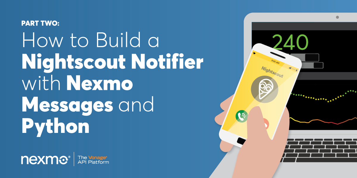 How to Build a Nightscout Notifier with Nexmo Messages and Python – Part Two