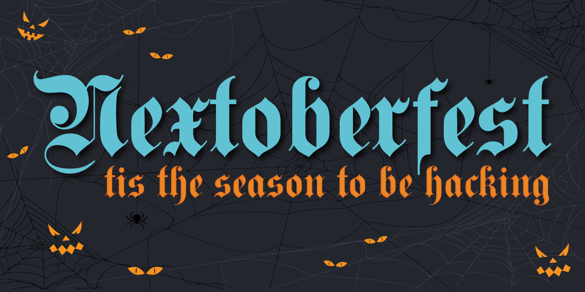 Join #Nextoberfest – Tis the Season to be Hacking!