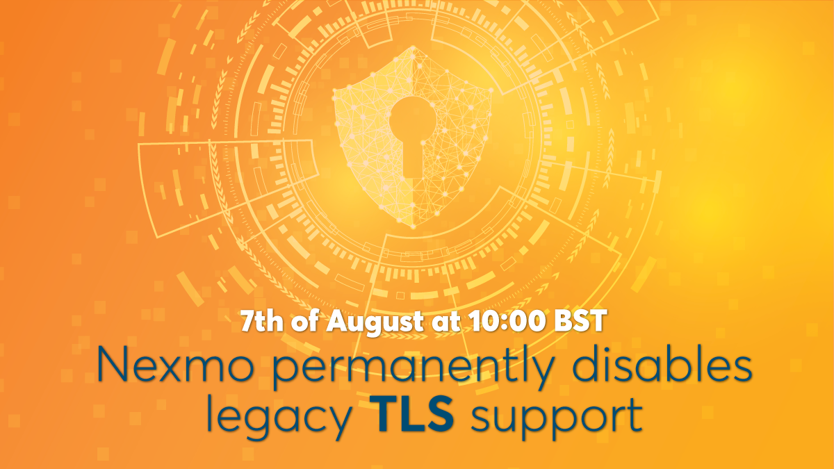 Nexmo Protects Customers by Permanently Disabling Legacy TLS Protocols