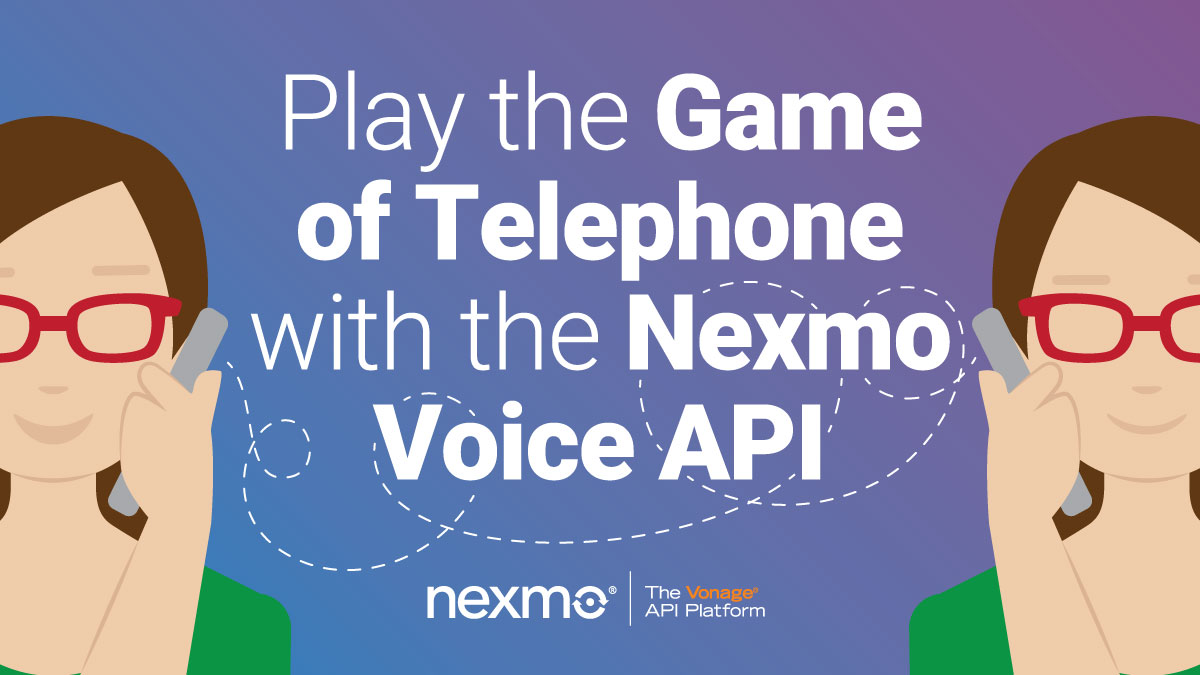 Play the Game of Telephone with the Nexmo Voice API