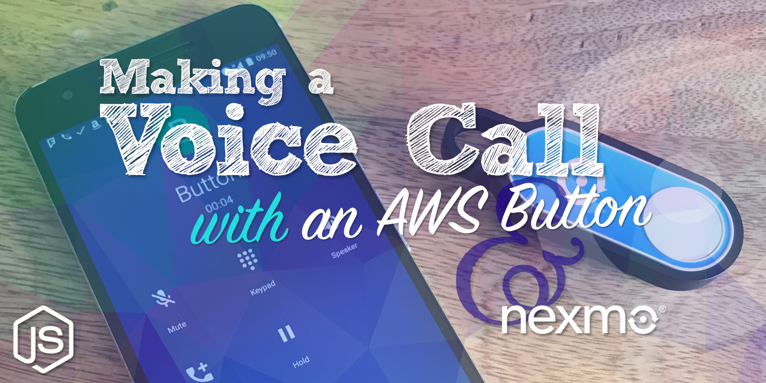 Using AWS IoT Button and Nexmo to Make a Phone Call