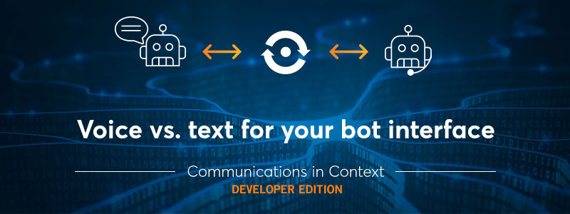 Bots and AI: Voice vs. Text for Your AI Bot Interface